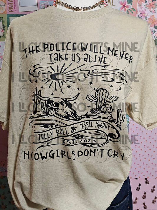 The Police Will Never Take Us Alive N Cowgirls Don't Cry Tshirt