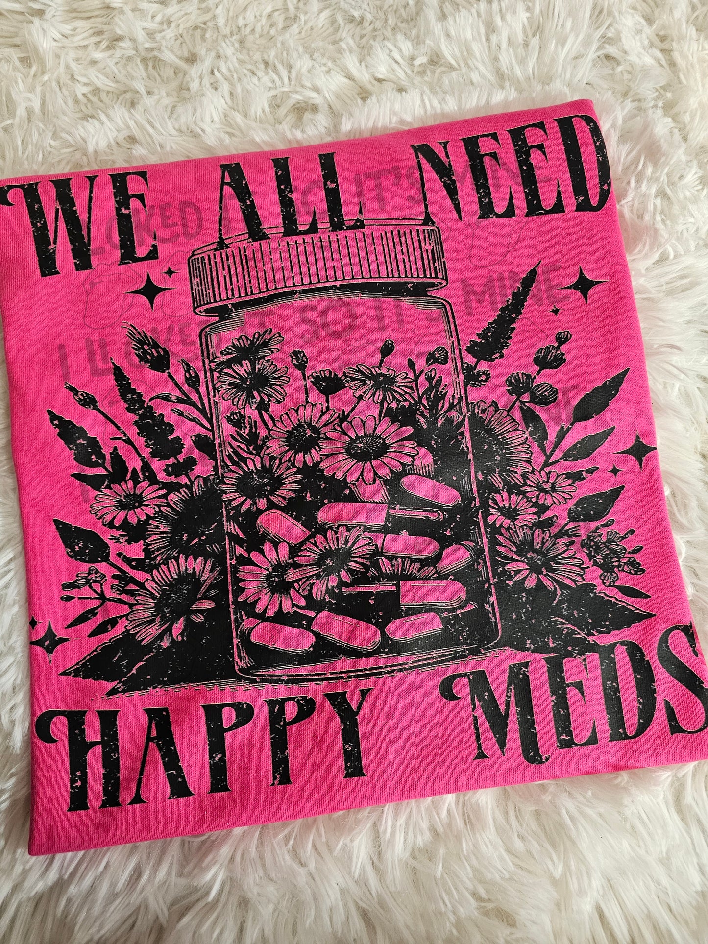 2 For $28 We All need happy meds/ Mama Tshirts