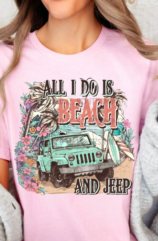 All I Do Is Beach And Jeep DTF