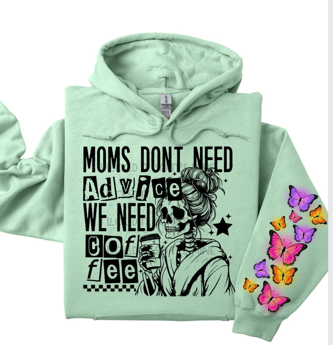 Moms Don't Need Advice We Need Coffee Hoodie/Tshirt