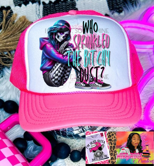 Who Sprinkled The Bitchy Dust Pink Trucker Hat