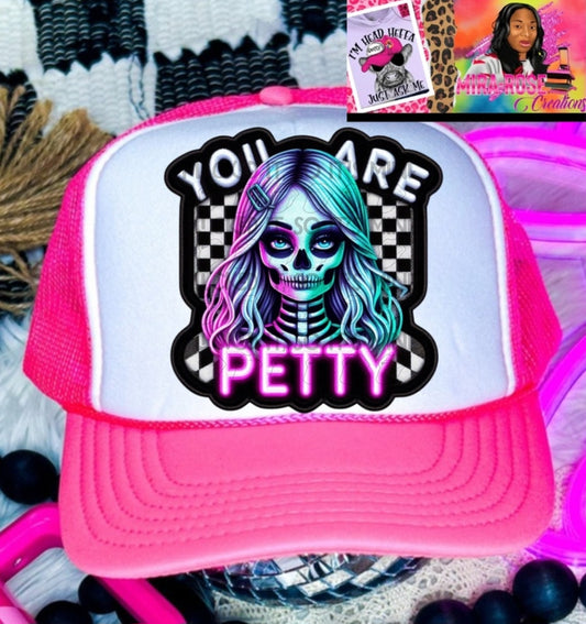 You Are Petty Pink Trucker Hat
