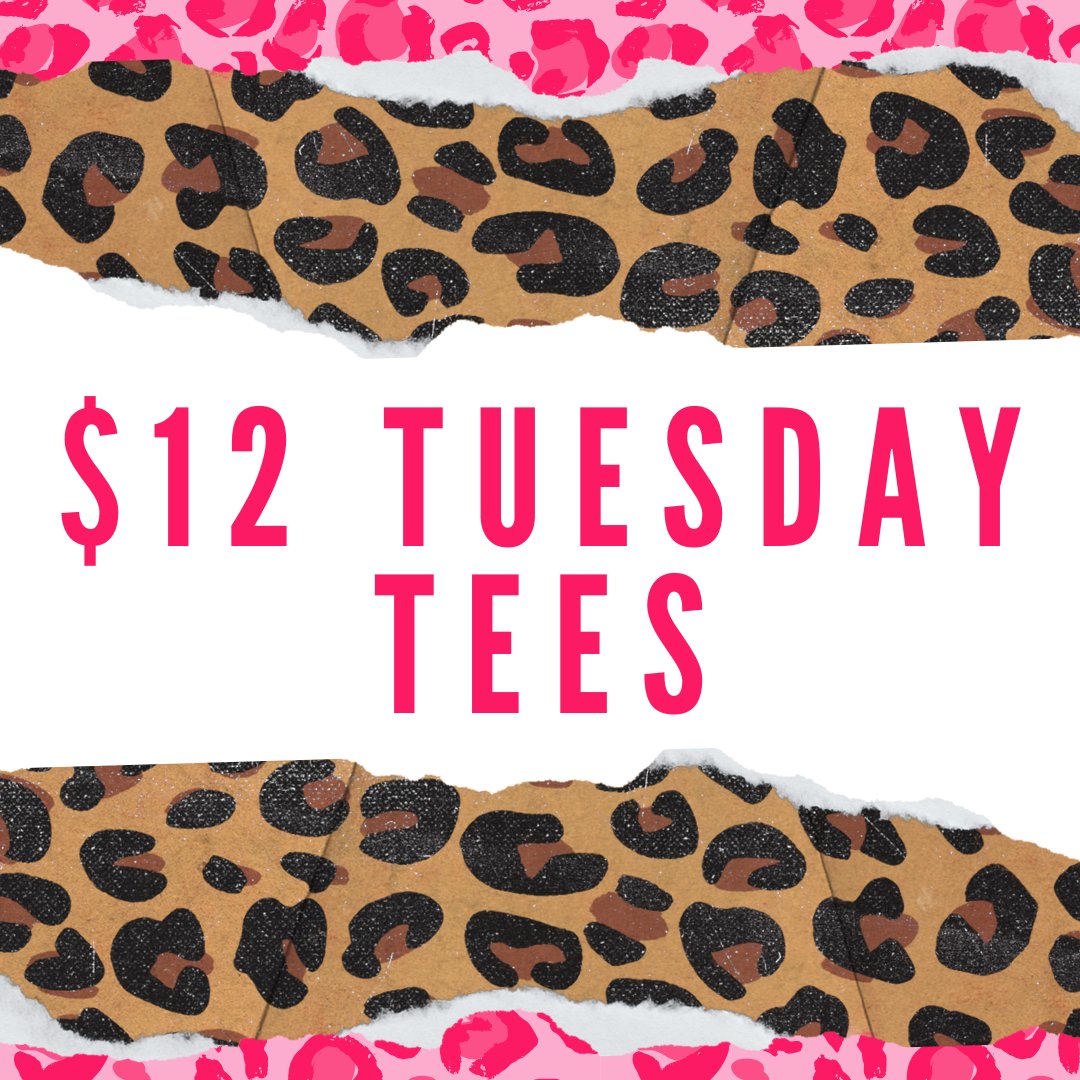 $12 TUESDAY TEES