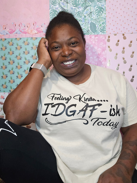 Feeling Kinda... IDGAF-ish Today Tshirt (Ready To Ship)