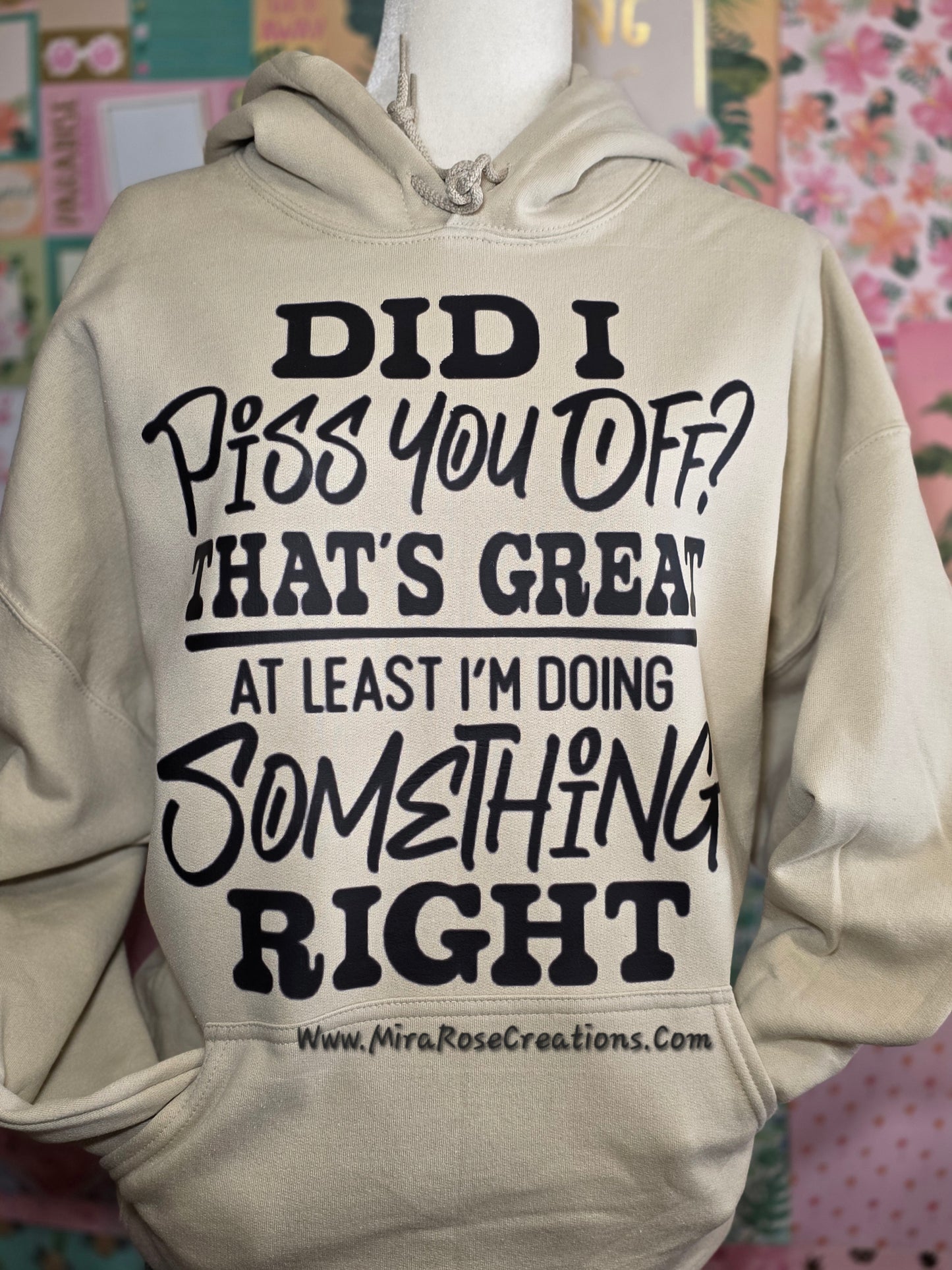 Did I Piss You Off That’s Great Tee