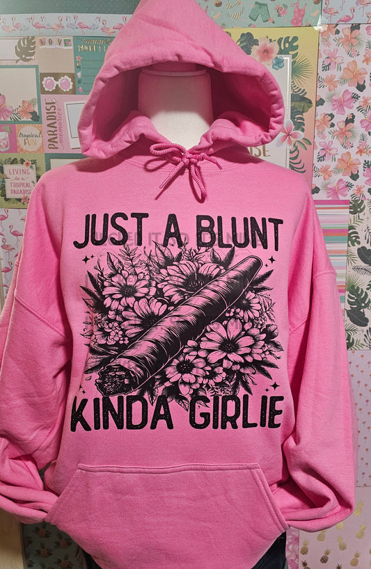 Just A Blunt Kinda Girlie Hoodie