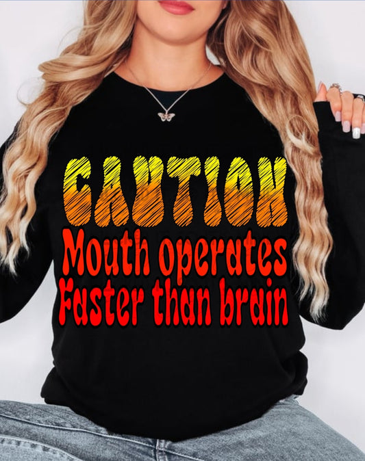 Caution Mouth Operates Faster Than Brain DTF