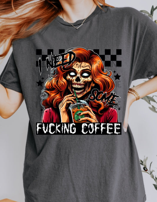 I Need Fucking Coffee DTF