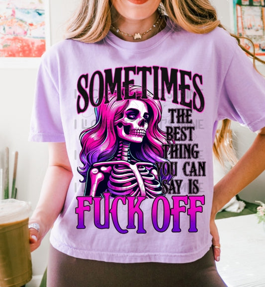 Sometimes The Best Thing You Can Say Is Fuck Off Tshirt