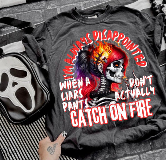 I'm Always Disappointed When A Liar Pants Don't Actually Catch On Fire DTF