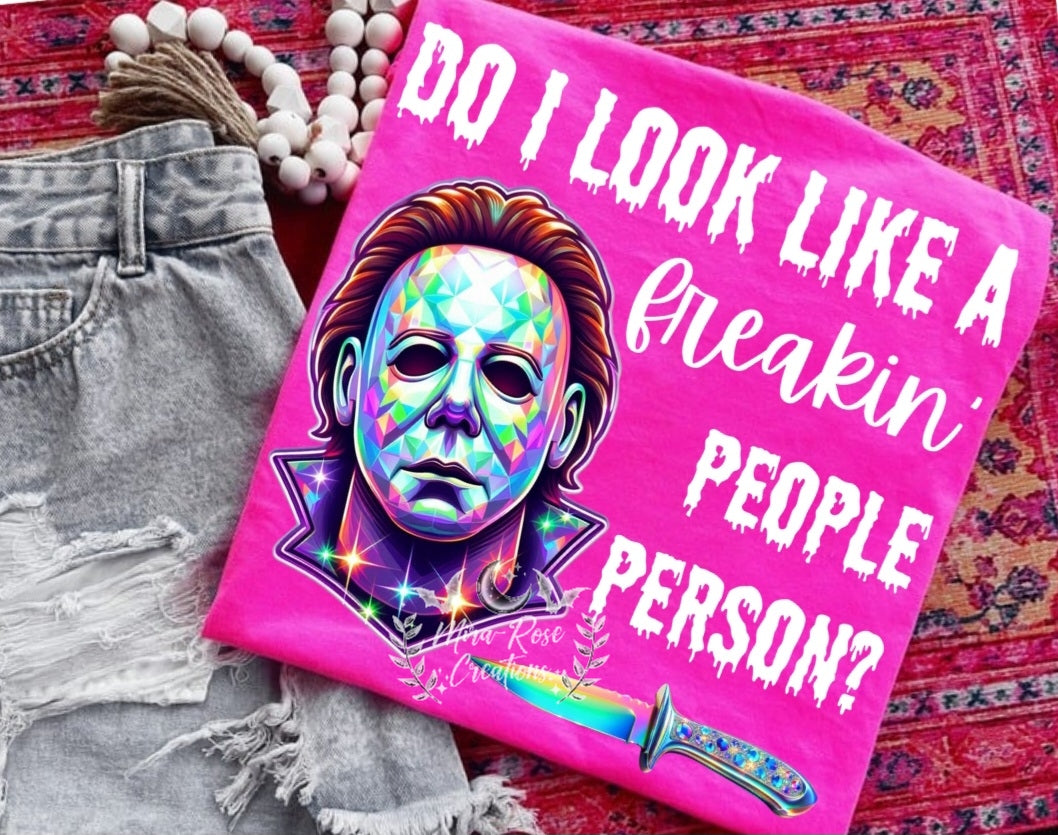 Do I Look Like A Freakin' People Person Tshirt