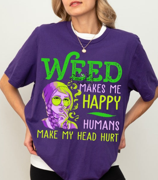 Weed Makes Me Happy Humans Make My Head Hurt Tshirt