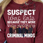 Suspect Was Late Because They Were Busy Watching Criminal Minds Tshirt