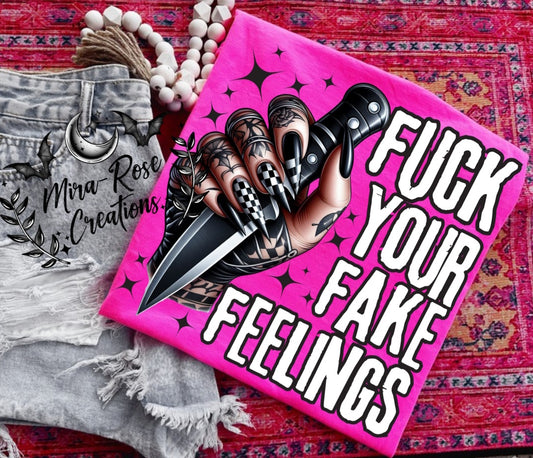 F*ck Your Fake Feelings Tshirt