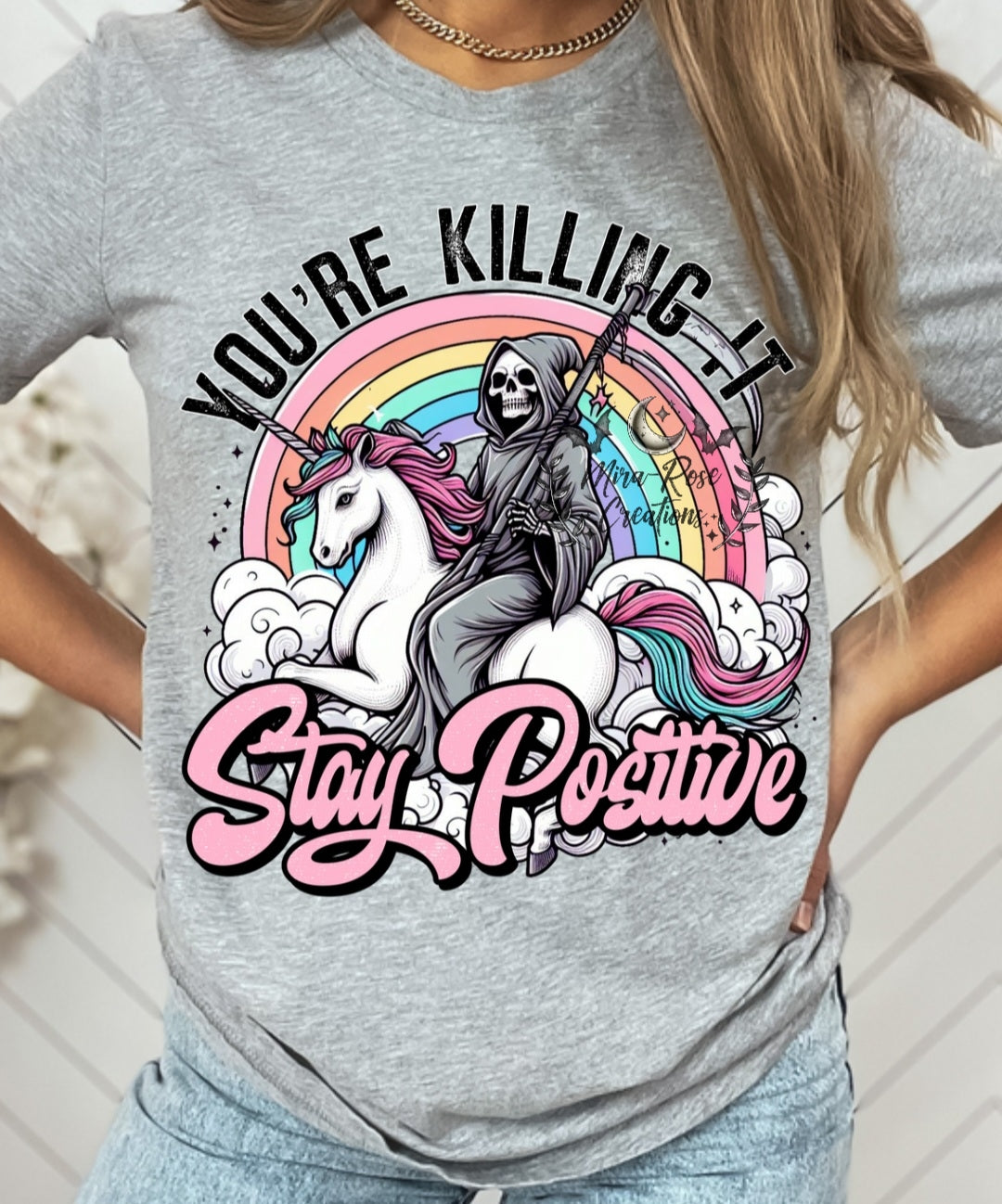 You're Killing It Stay Positive Tshirt