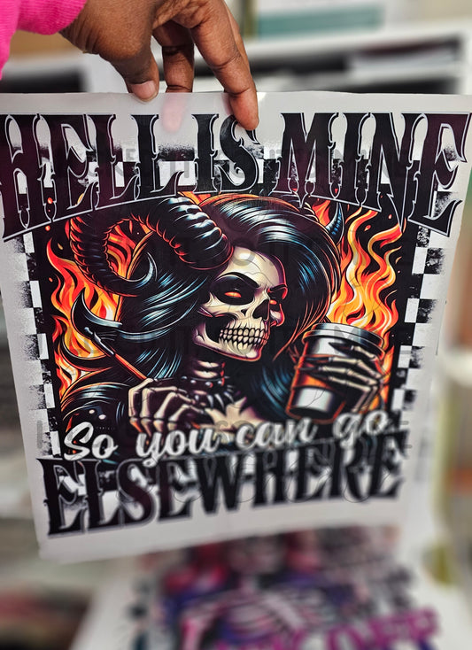 Hell Is Mine So You Can Go Elsewhere DTF