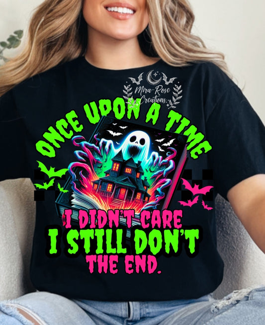 Once Upon A Time I Didn't Care I Still Don't The End Tshirt