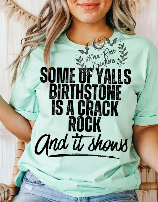 Some Of Yalls Birthstone Is A Crack Rock And It Shows Tshirt/Hoodie